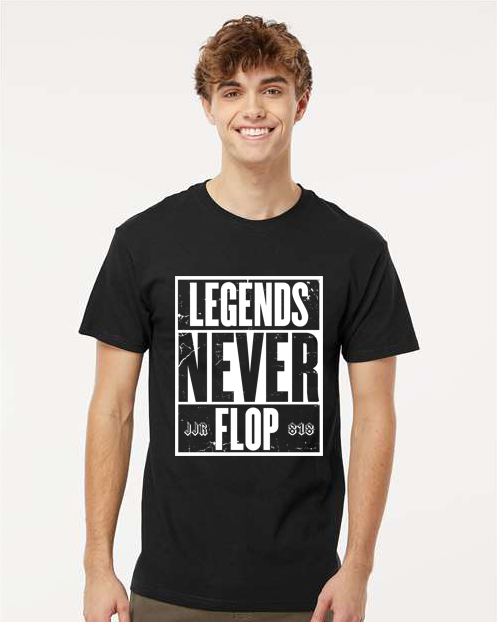 Legends Never Flop T-Shirt